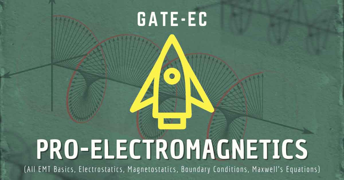 Pro Electromagnetics Course for GATE Electronics and Communication