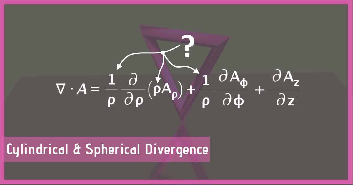 How to derive the Divergence formula in Cylindrical and Spherical Preview Image