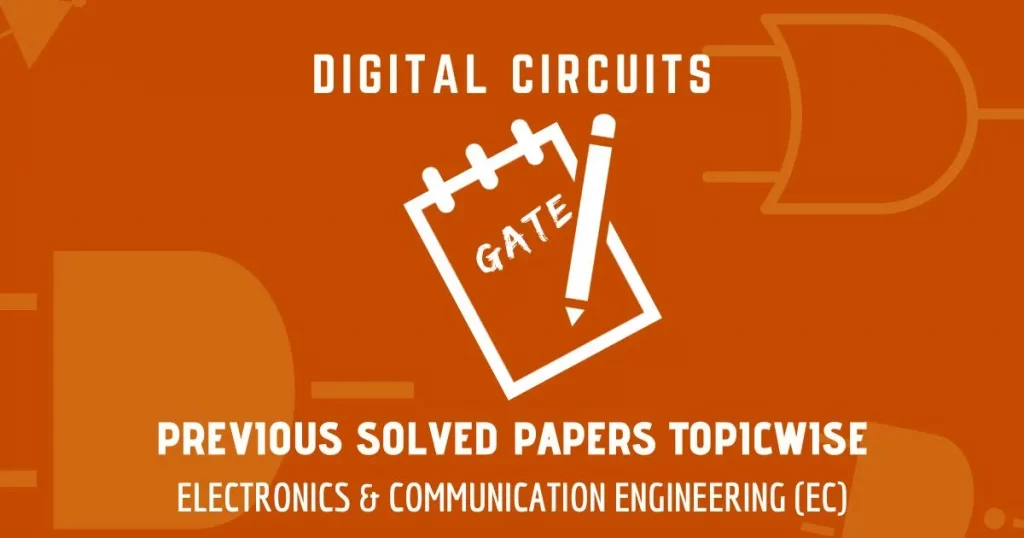 GATE Solved Papers Digital Circuits | Electronics & Comm. (EC)