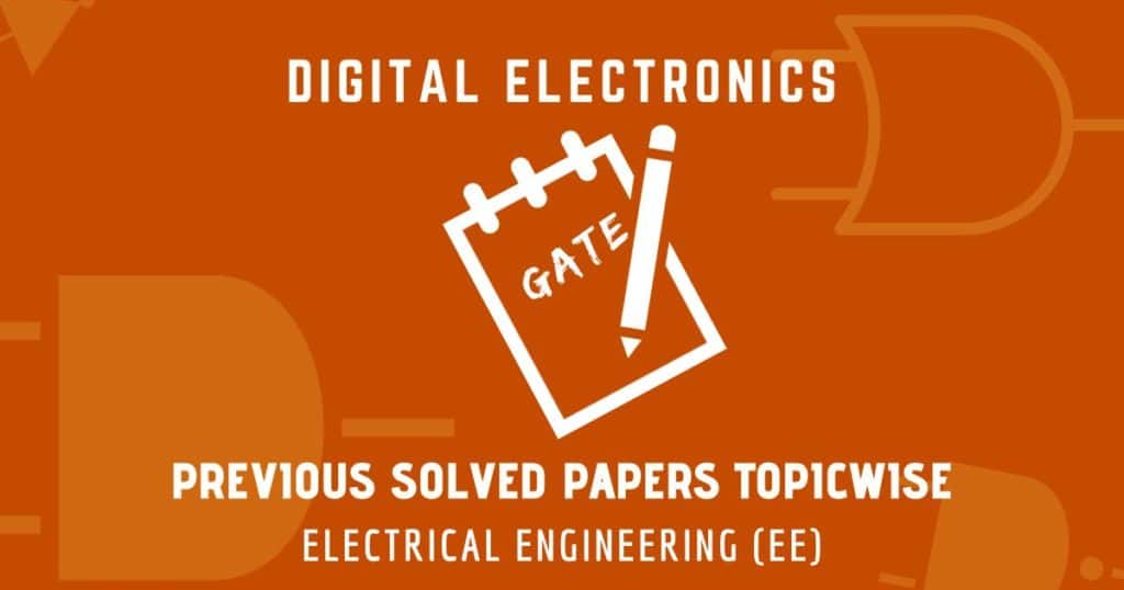 GATE Solved Papers Digital Electronics | Electrical Engineering (EE)