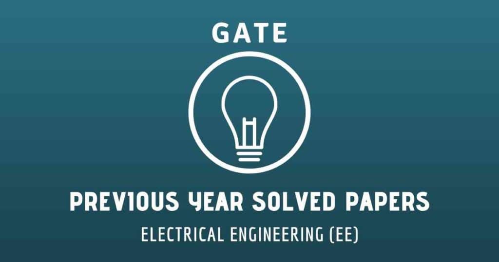 GATE Solved Papers Electrical Engineering (EE)