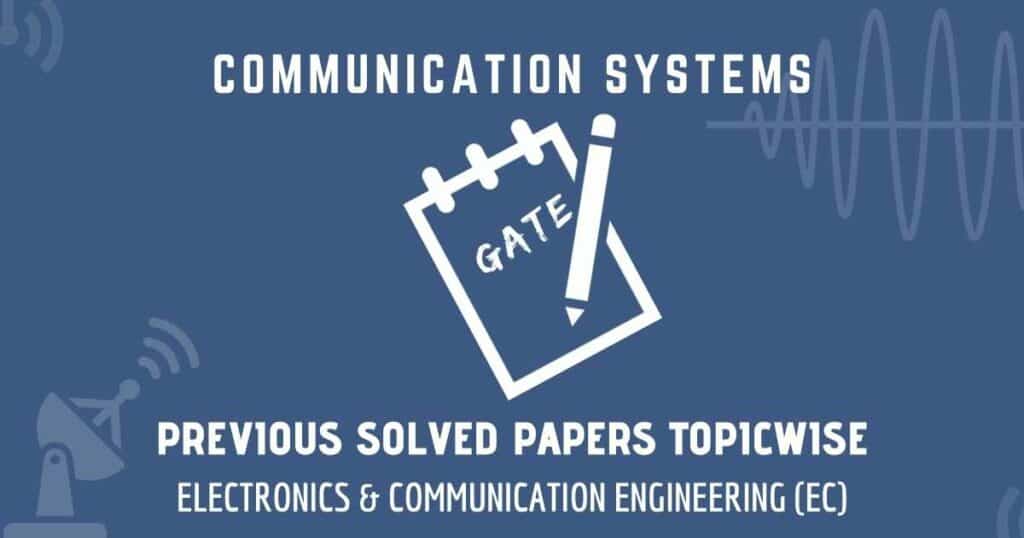 GATE Solved Papers Communications | Electronics & Communication (EC)
