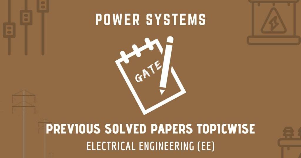 GATE Solved Papers Power Systems | Electrical (EE)