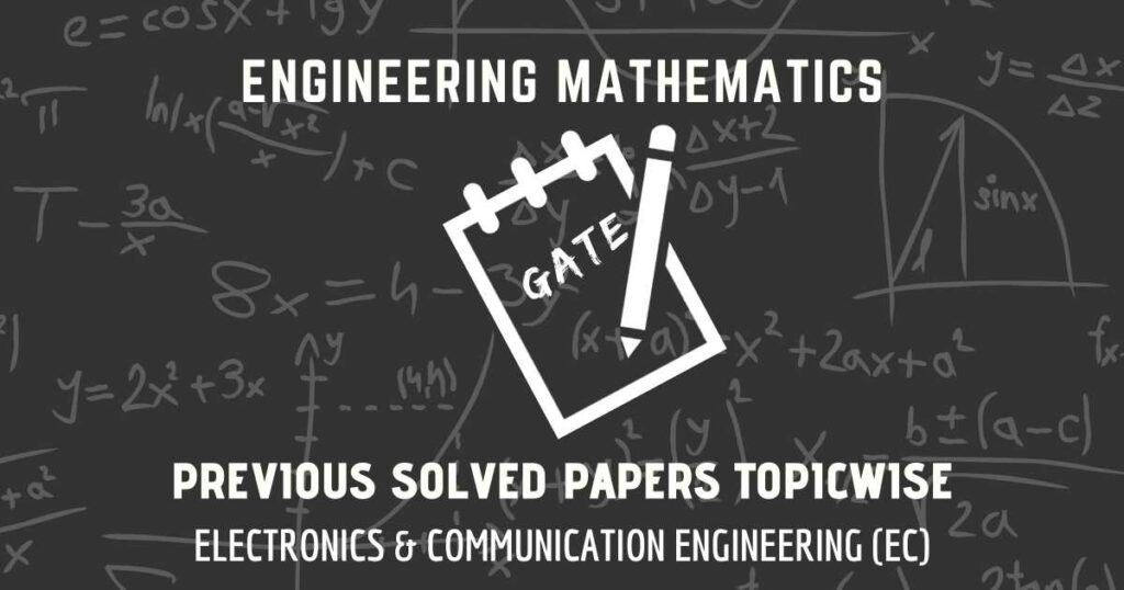 GATE Solved Papers Engineering Mathematics | Electronics & Communication (EC)