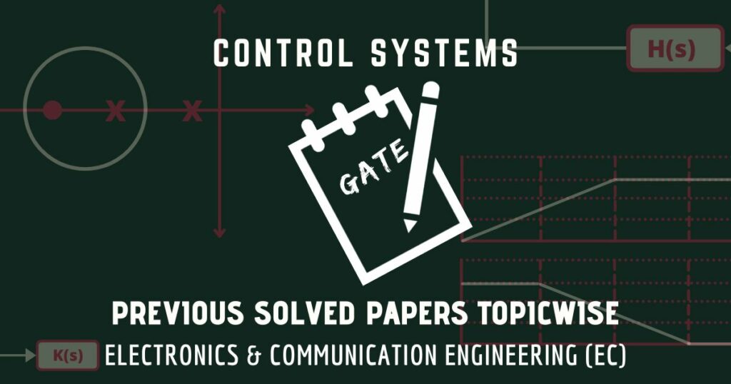 GATE Solved Papers Control Systems | Electronics & Communication (EC)