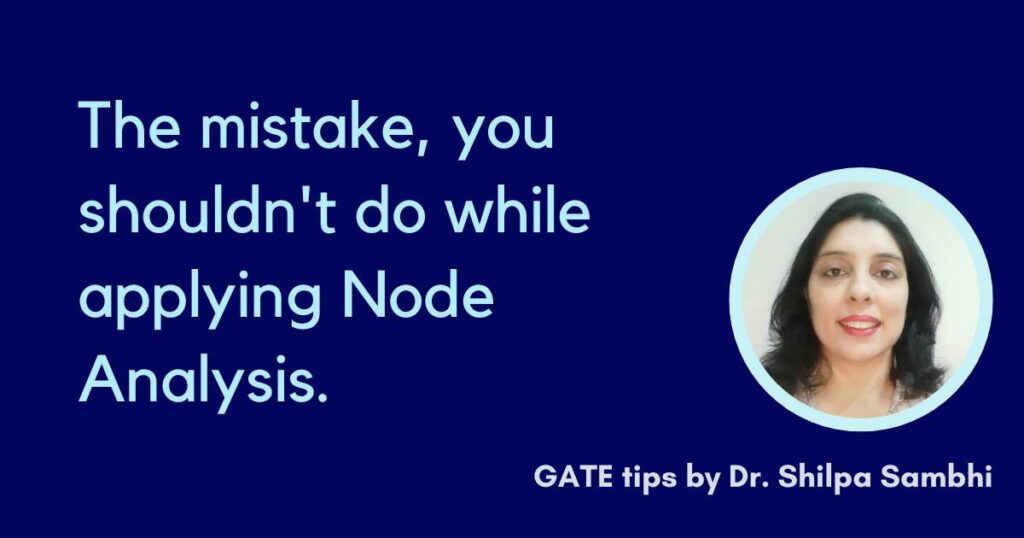 The mistake, you shouldn't do while applying Node Analysis