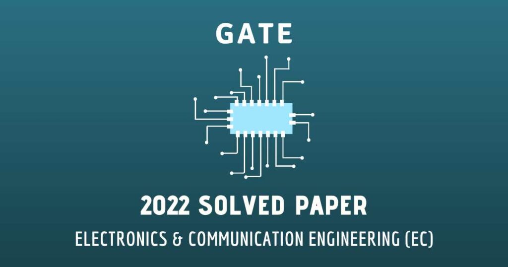 GATE-EC 2022 Paper Solutions | Authentic and Elaborative | Free