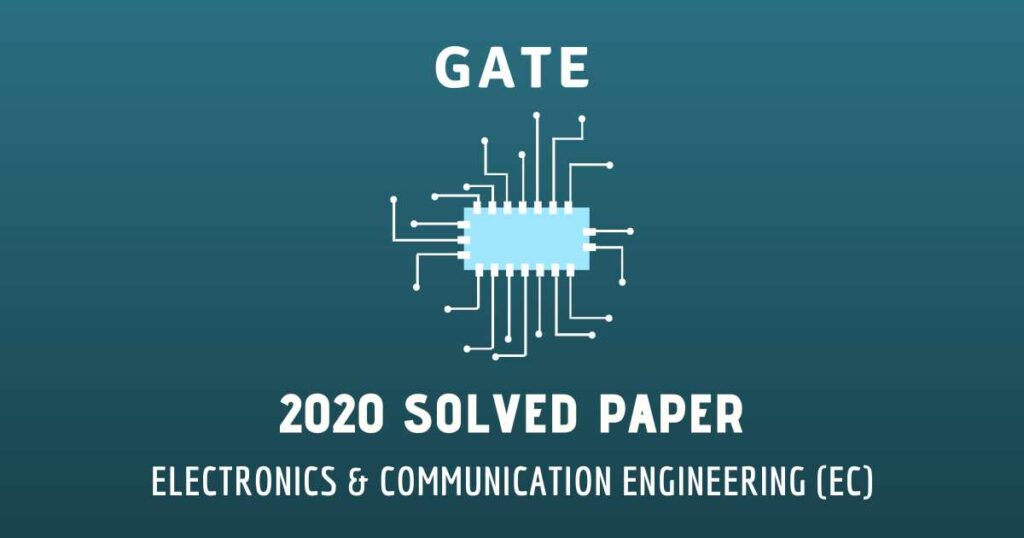 GATE-EC 2020 Paper Solutions | Authentic and Elaborative