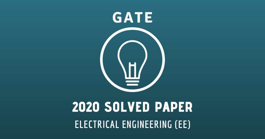 GATE-EE 2020 Paper Solutions | Authentic and Elaborative