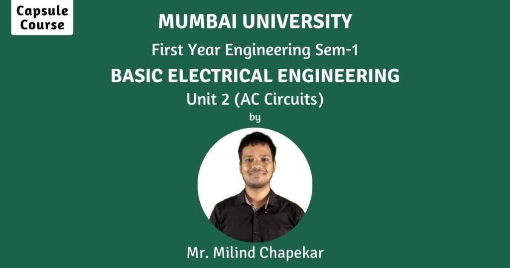 Basic Electrical Engineering | Unit 2 | Capsule Course | First Year Engineering | Sem 1 | Mumbai University