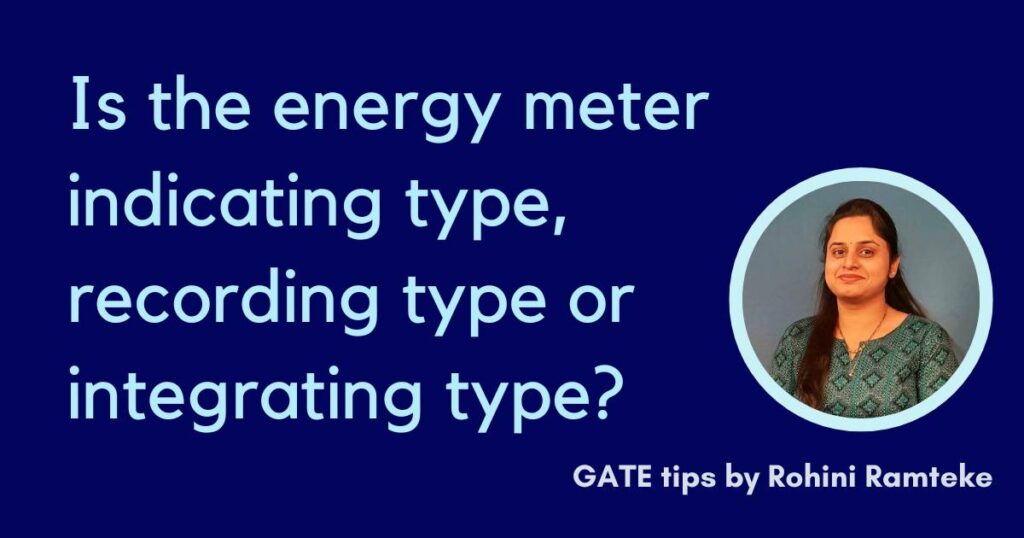 Is the energy meter indicating type, recording type or integrating type