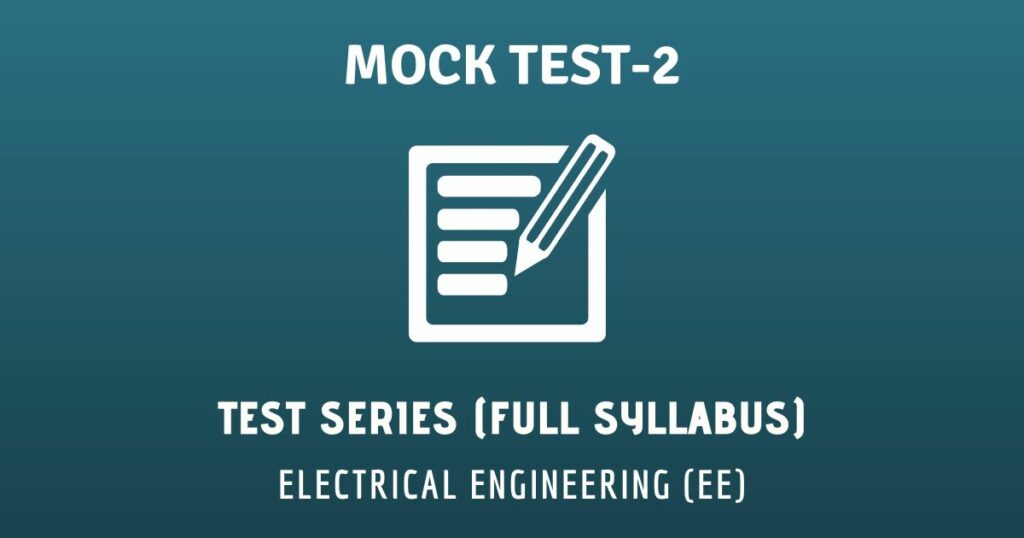 GATE EE I Test-Series I Full Syllabus Mock Test-2