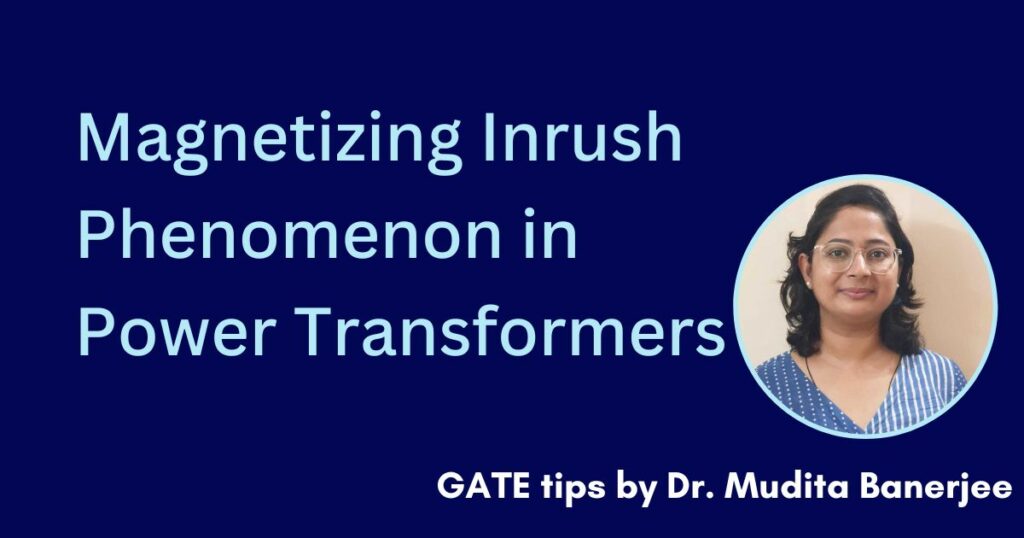 What is the magnetizing Inrush phenomenon in Power Transformers?