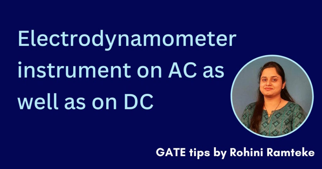 Working of electrodynamometer on ac as well as on DC