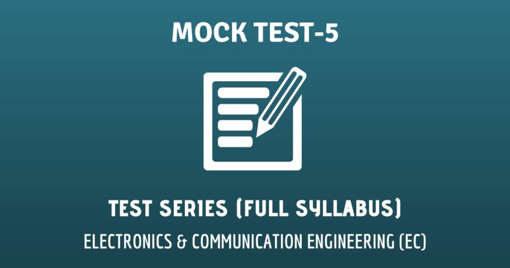 GATE EC I Test-Series I Full Syllabus Mock Test-5