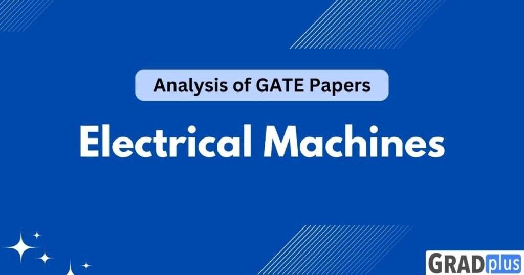 Analysis of GATE EE Previous Papers for the Subject Electrical Machines