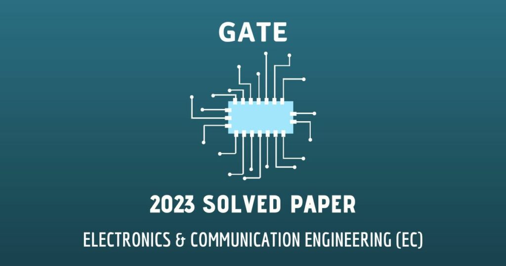 GATE-EC 2023 Paper Solutions | Authentic and Elaborative
