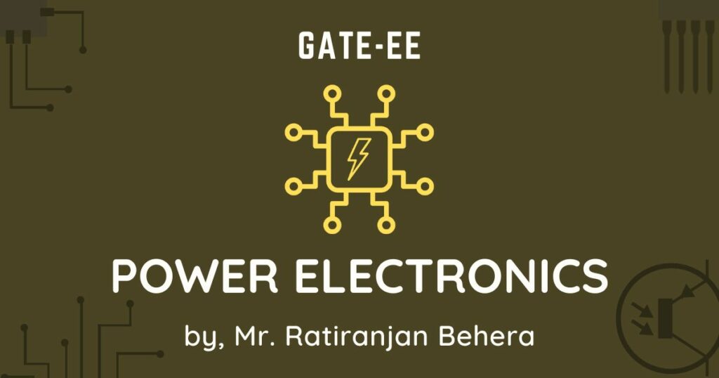 Power Electronics for GATE Electrical Engineering (EE)